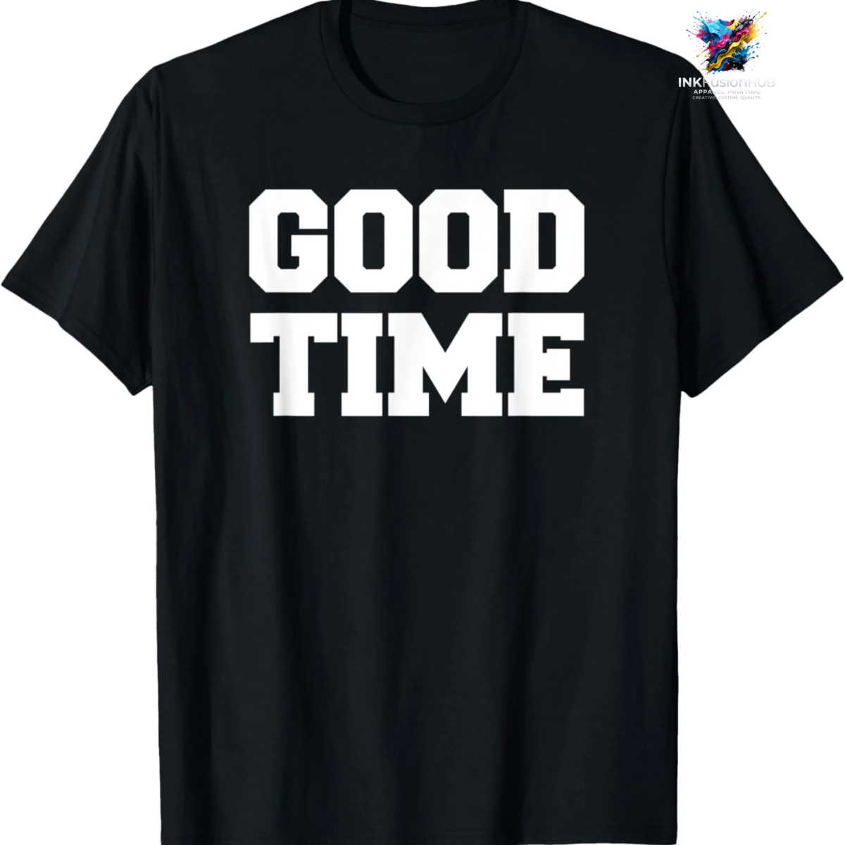 GOOD TIME Bold Block Letter Message 2D T-shirt